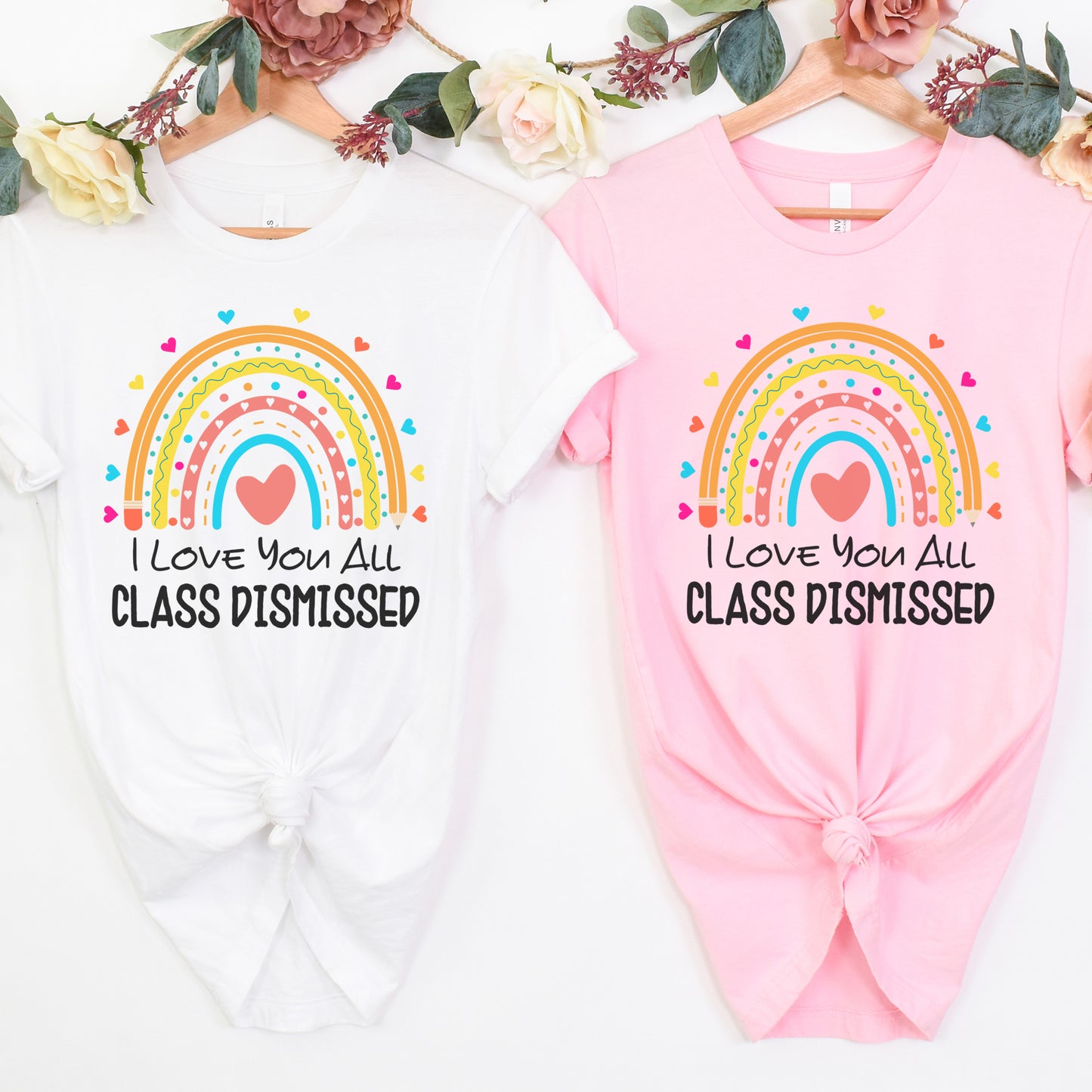 I Love You All Class Dismissed, Last Day Of School Teacher T-Shirt, Rainbow Teacher Team Shirt