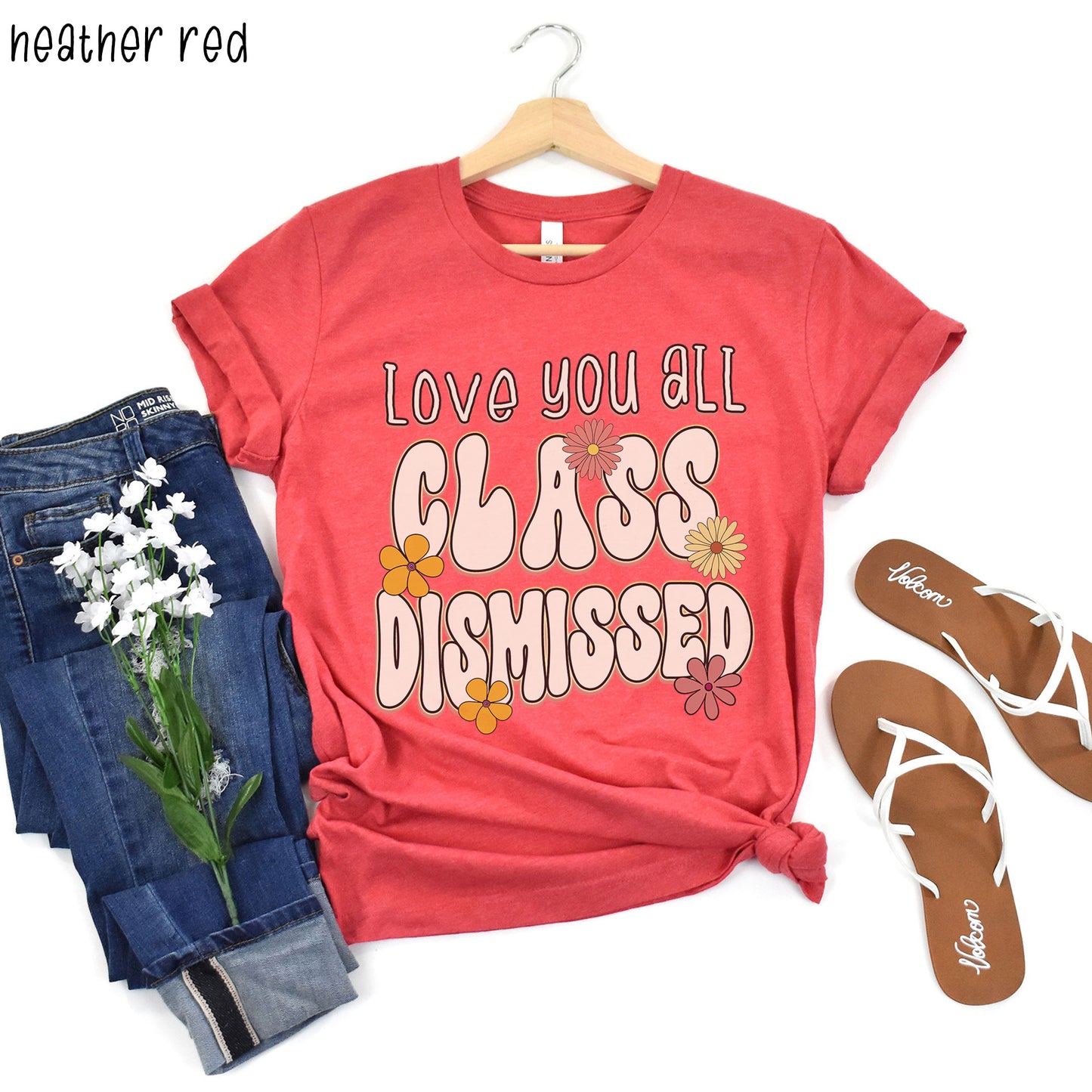 Love You All Class Dismissed, Floral Last Day Of School Teacher T-Shirt, Flower Teacher Squad Shirt