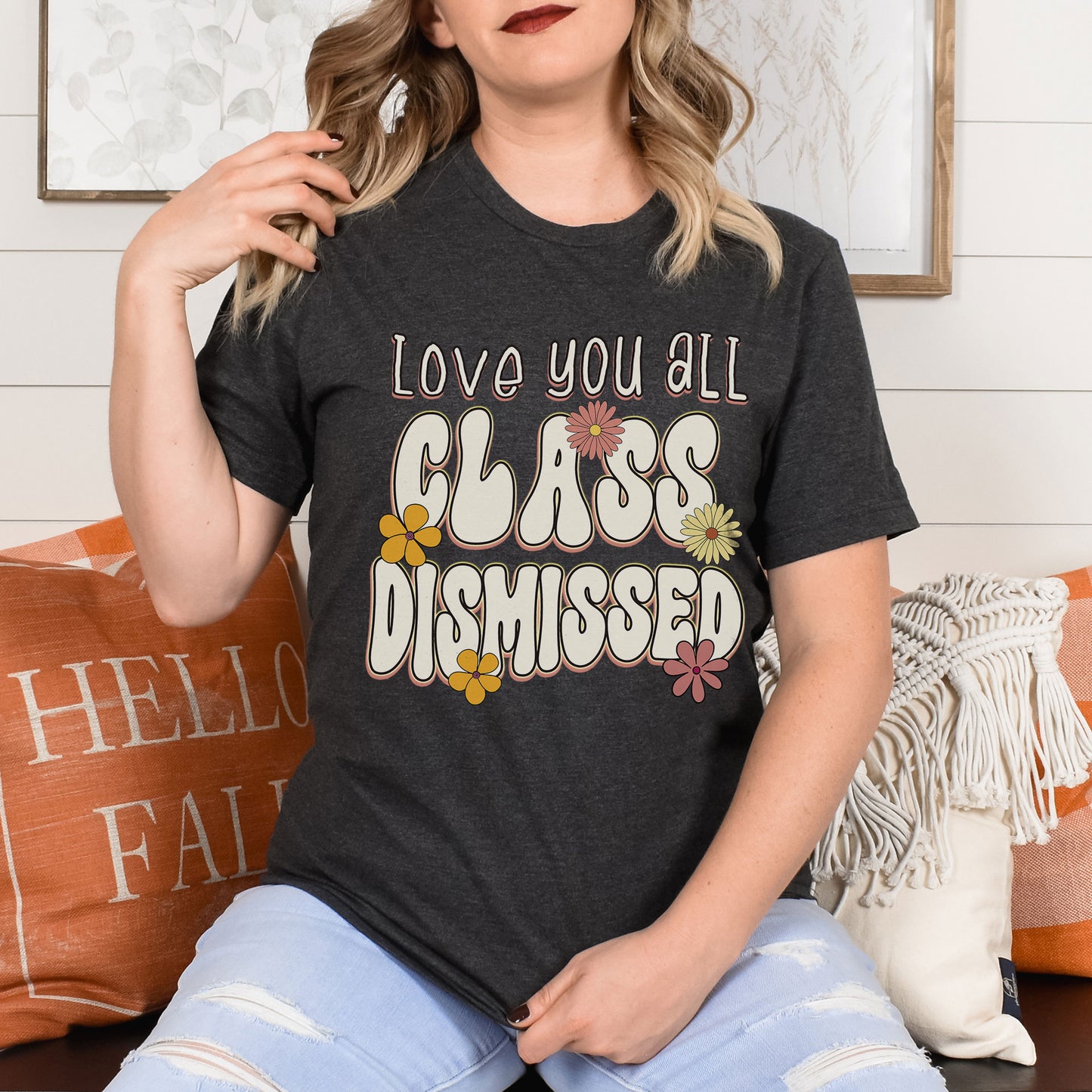 Love You All Class Dismissed, Floral Last Day Of School Teacher T-Shirt, Flower Teacher Squad Shirt