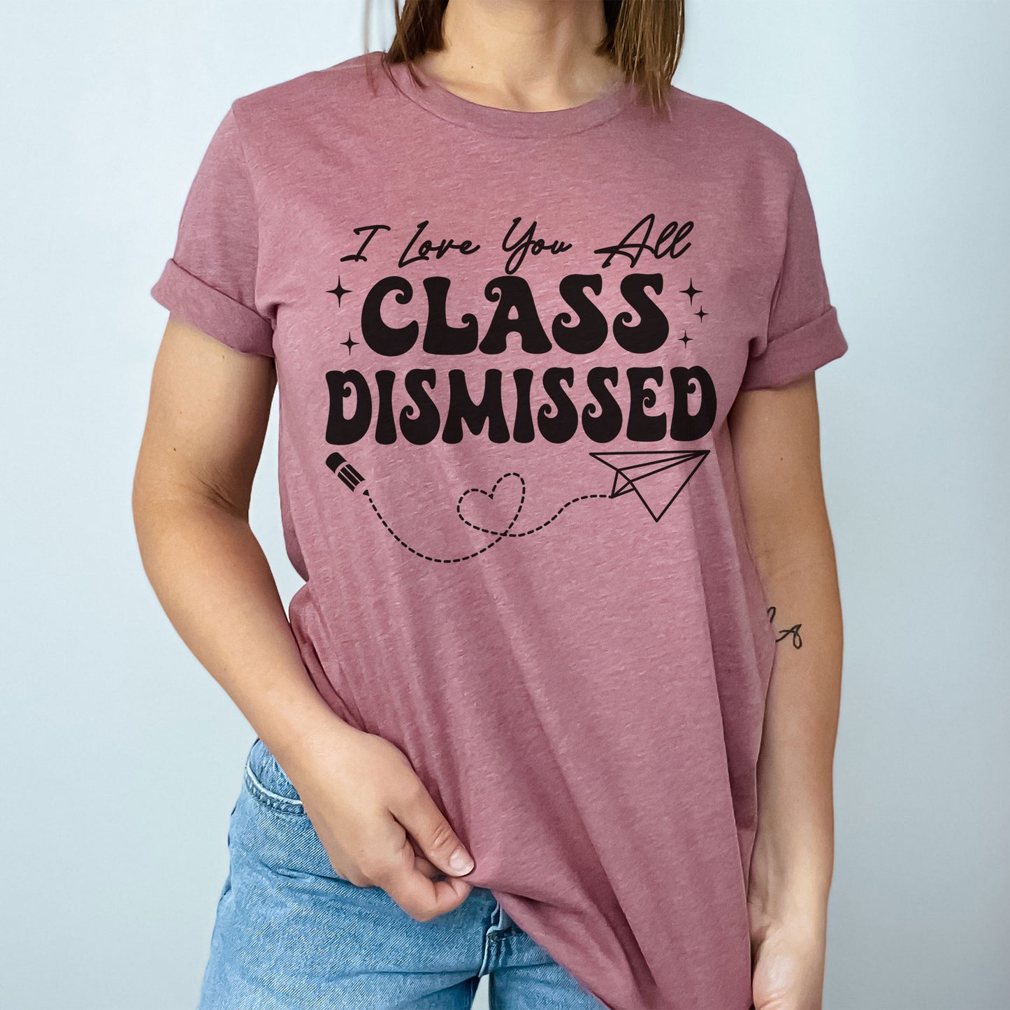 I Love You All Class Dismissed Shirt, Last Day Of School Teacher T-Shirt