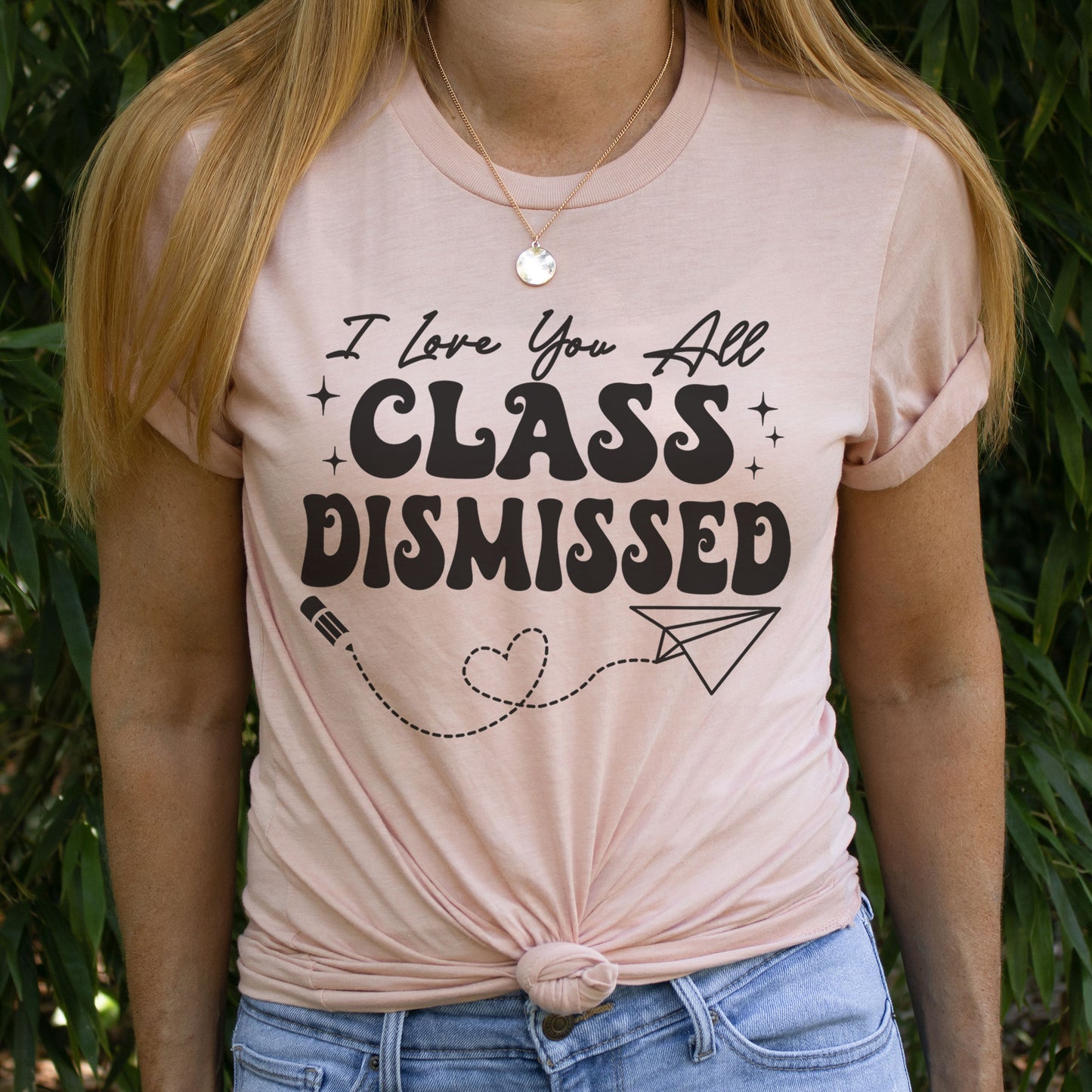 I Love You All Class Dismissed Shirt, Last Day Of School Teacher T-Shirt