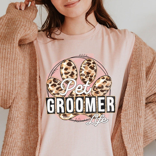 Pet Groomer Life - Leopard Funny Sayings - Dog Lovers Shirt