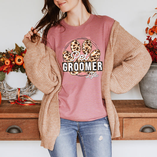 Pet Groomer Life - Leopard Funny Sayings - Dog Lovers Shirt