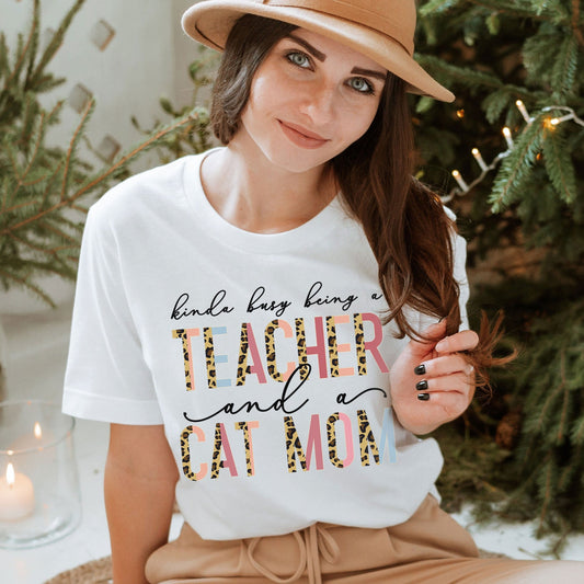 Kinda Busy With Being A Teacher And A Cat Mom Shirt, Teacher Tee, Cat Lover Tee, Animal Lover, Kind of, Half Leopard Teacher Appreciation