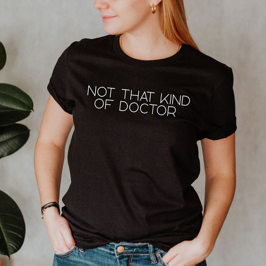 PHD Graduation Gift, Not That Kind Of Doctor, Phd Shirt, Phinished, Dissertation, Phd Gift, Doctorate Gift, Doctor Graduation Gift, Graduate
