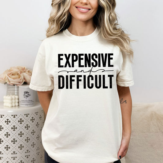 Expensive And Difficult, Sassy Funny Sayings Sublimation PNG Digital Downloads