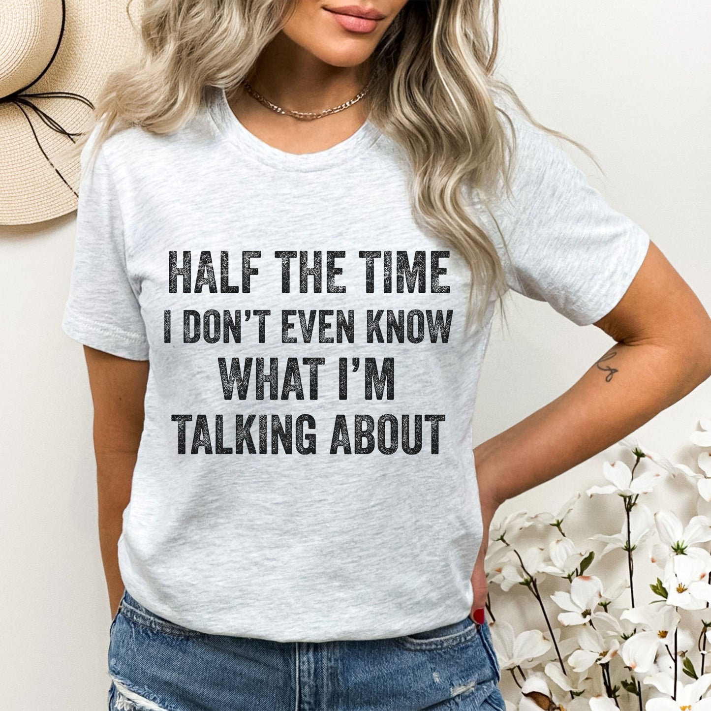 Half Of The Time I Don't Even Know What I'm Talking About, Funny Sayings Sublimation PNG Digital Downloads