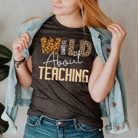 Wild About Teaching Teacher Shirt, School Coordinator, School Principal, 2nd Grade Tee, Teaching Elementary Birthday Kinder Preschool Thanks