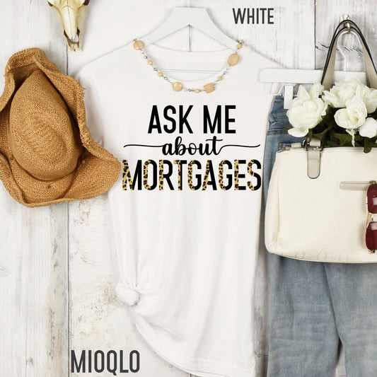 Real Estate Shirt, Realtor Shirt, Ask Me About Mortgages, Mortgage Tee, Loan Officer, Unisex, Simple, Minimalist, Real Estate Closing Gifts