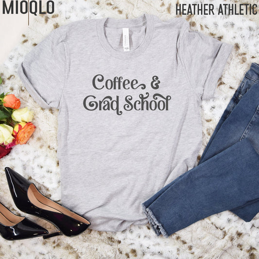 Coffee and Grad School Shirt, Phd Student, Phd Tee, Doctorate Gifts, Masters Degree Student Shirt, mba Graduate Degree Gift, Grad Student