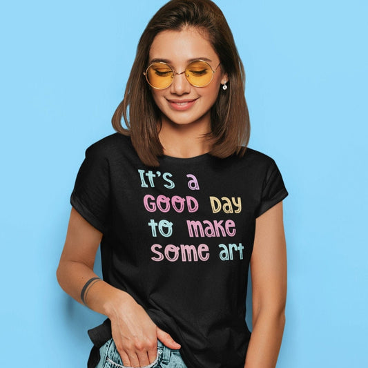 It's a Good Day to Make Some Art TShirt, Education Gift, Art Student Teacher, Elementary School, Artist Art Lover Tee Gallery, Artsy Kid Mom