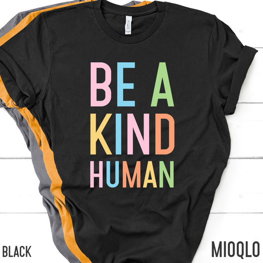 Be A Kind Human Summer T-Shirt, Inspirational Shirt, Be Kind Shirt, Happy Shirt, Best Friend Gift, Summer Vibes, Human Kind, Rainbow Shirt