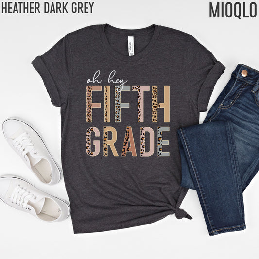 Oh Hey 5th Grade Teacher Shirt, 5th Grade Teacher Gifts, 5th Grader Squad, New Teacher Appreciation Gift, Leopard Boho Fifth Grade Comfy Tee