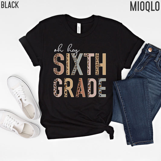 Oh Hey 6th Grade Teacher Shirt, 6th Grade Teacher Gifts, 6th Grader Squad, Teacher Appreciation Gift, Leopard Boho Sixth Grade School Tee
