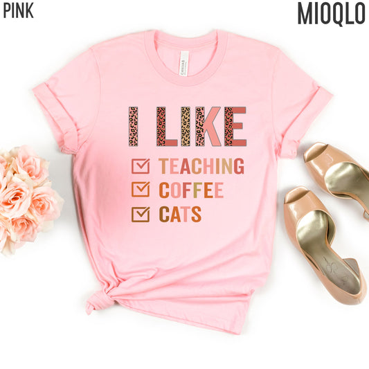 Custom Check Marks Lists Tee, I Like Teaching Coffee Cats Shirt, Cat Lover Shirt, Funny Cat Teacher Mom Shirt, Cat Lover Birthday Bday Gift