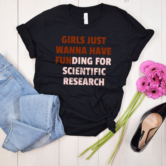 Girls Just Wanna Have Funding For Scientific Research, Science March for Science PhD Professor Teacher Gift, Girl Scientist Future Doctors
