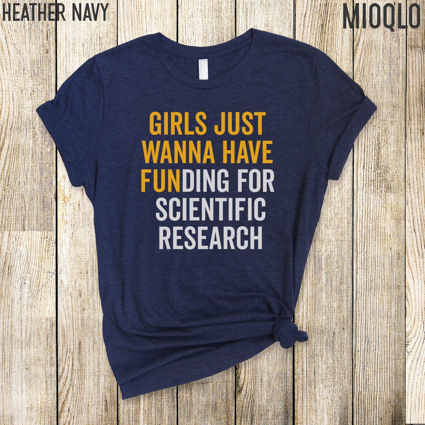 Girls Just Wanna Have Funding For Scientific Research, Girl Scientist Tee, Grad PhD Scientist Shirt, March for Scientific Research Gifts Dr