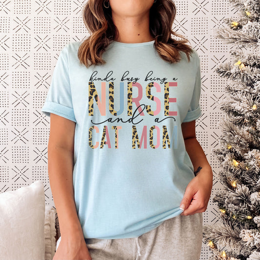 Kinda Busy With Being A Nurse And A Cat Mom Shirt, Teacher Tee, Cat Lover Tee, Animal Lover, Kind of, Half Leopard Nurse Appreciation Tee