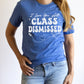 I Love You All Class Dismissed Shirt, Last Day Of School Teacher T-Shirt