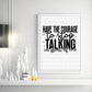 Have The Courage To Stop Talking In Front Of Me, Boho Funny Sayings Sublimation PNG Digital Downloads
