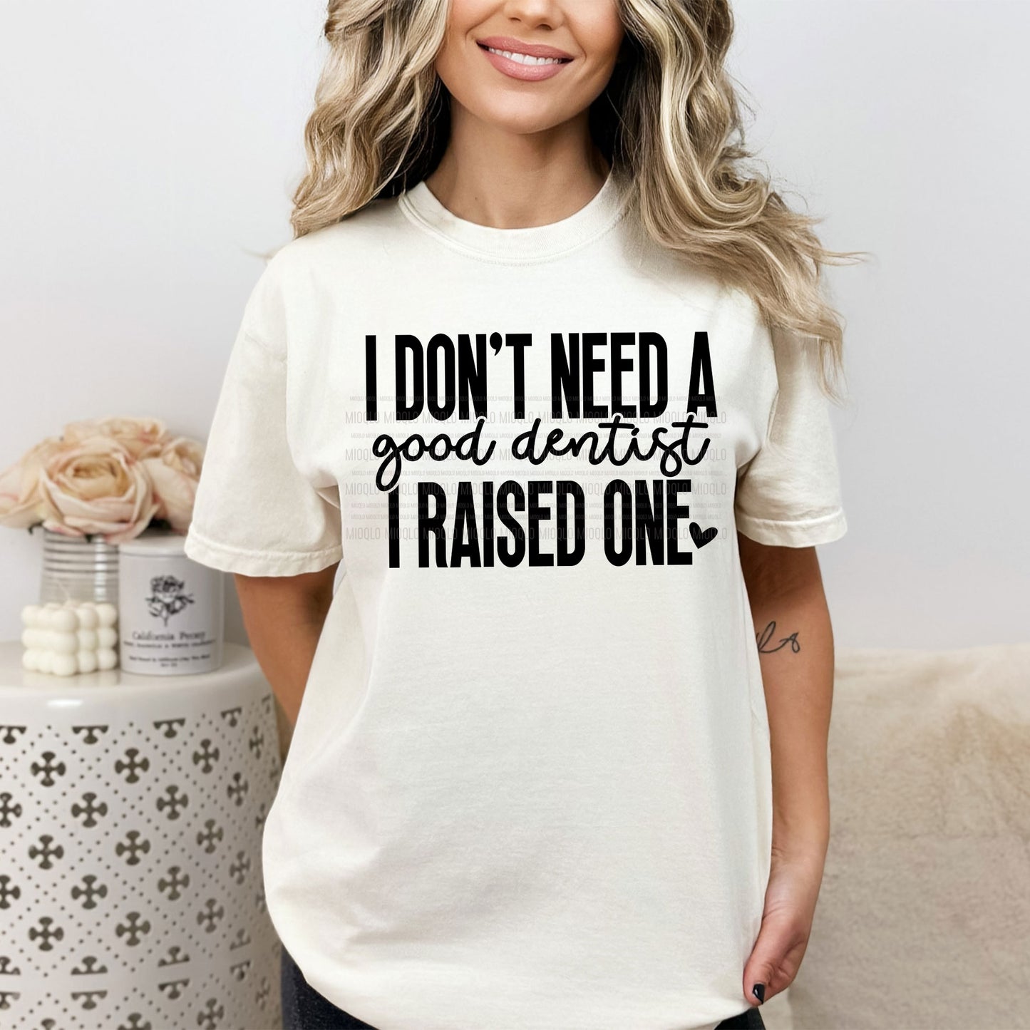 I Don't Need A Good Dentist, I Raised One, Sassy Graduation Funny Sayings Sublimation PNG Digital Downloads