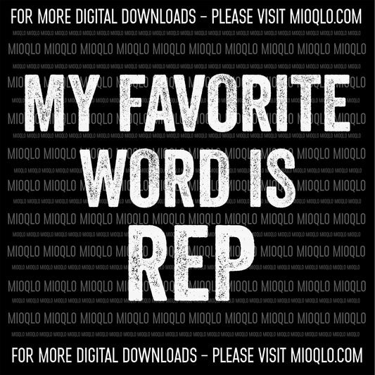 My Favorite Word Is Rep, Funny Sayings Sublimation PNG Digital Downloads