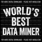 World's Best Data Miner, Funny Sayings Sublimation PNG Digital Downloads