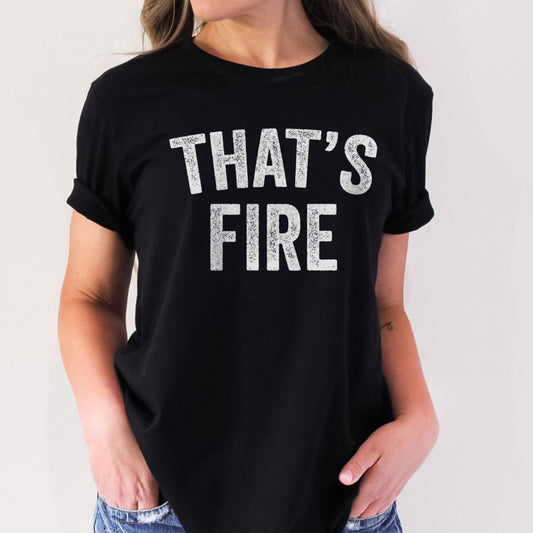 That's Fire, Funny Sayings Sublimation PNG Digital Downloads