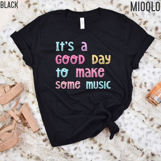 It's a Good Day to Make Some Music T-Shirt, Best Education Gift Shirt For Music Teacher, Elementary School, Musician, Marching Band, Guitar