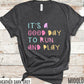 It's A Good Day To Run And Play Shirt, Student Graphic Tee, Children Positive Vibes Tee, Motivational Kindness, Positive Happiness Teacher