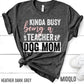 Kinda Busy Being A Teacher And Dog Mom Shirt, Teacher Tee, Teacher With A Dog Lover Tee, Animal Lover, Kind of, Funny Teacher Appreciation