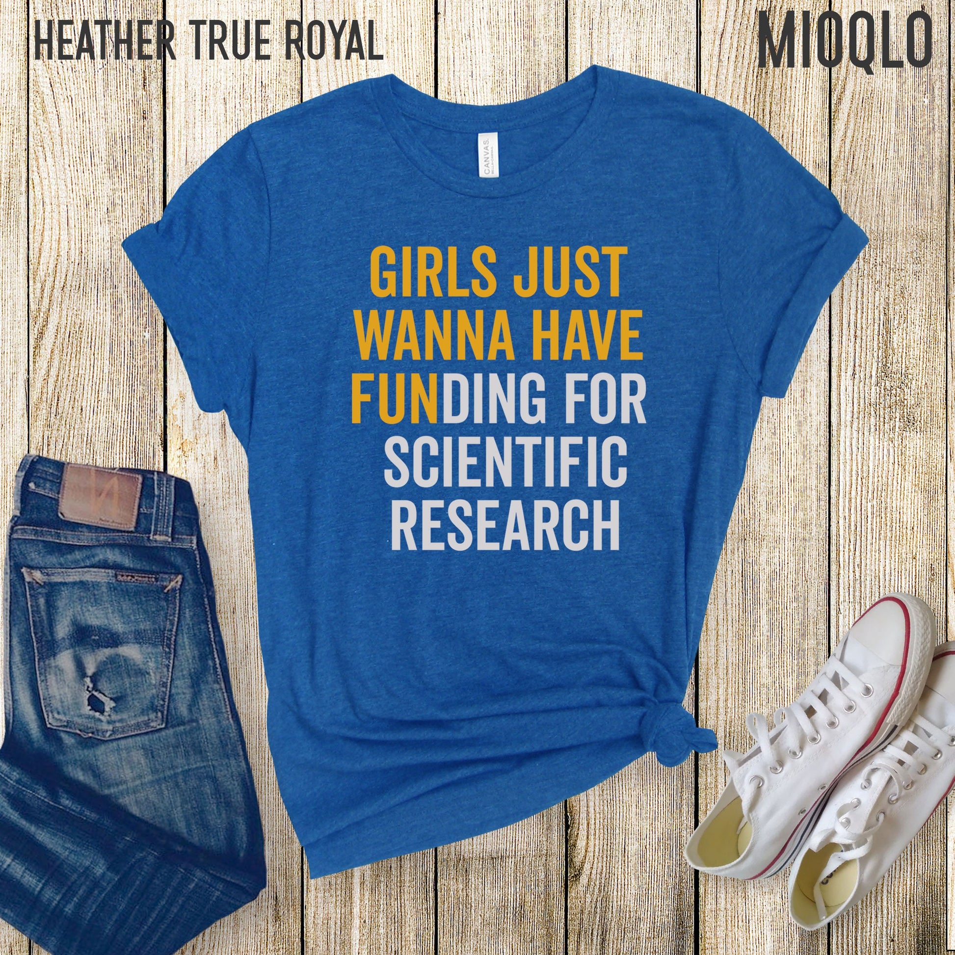 Girls Just Wanna Have Funding For Scientific Research, Girl Scientist Tee, Grad PhD Scientist Shirt, March for Scientific Research Gifts Dr