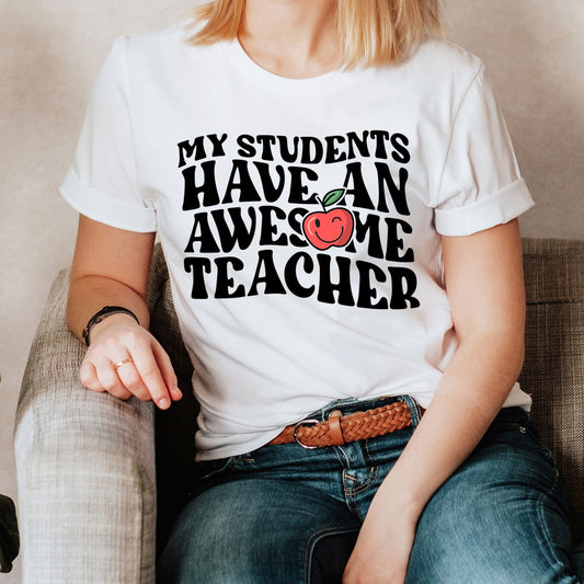 My Students Have An Awesome Teacher Shirt, Funny Birthday Gift For School Teachers Team Tee, Elementary Students 3rd Grade Teacher Squad